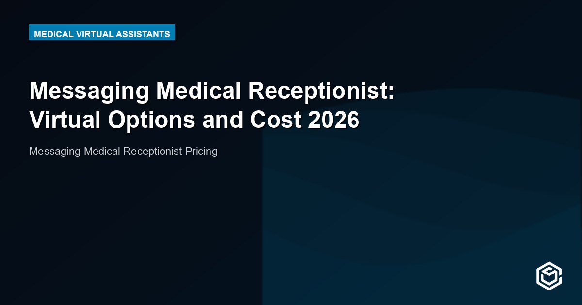 Messaging Medical Receptionist: Virtual Options and Cost 2026