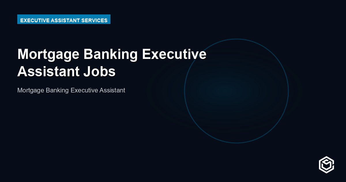 Mortgage Banking Executive Assistant Jobs
