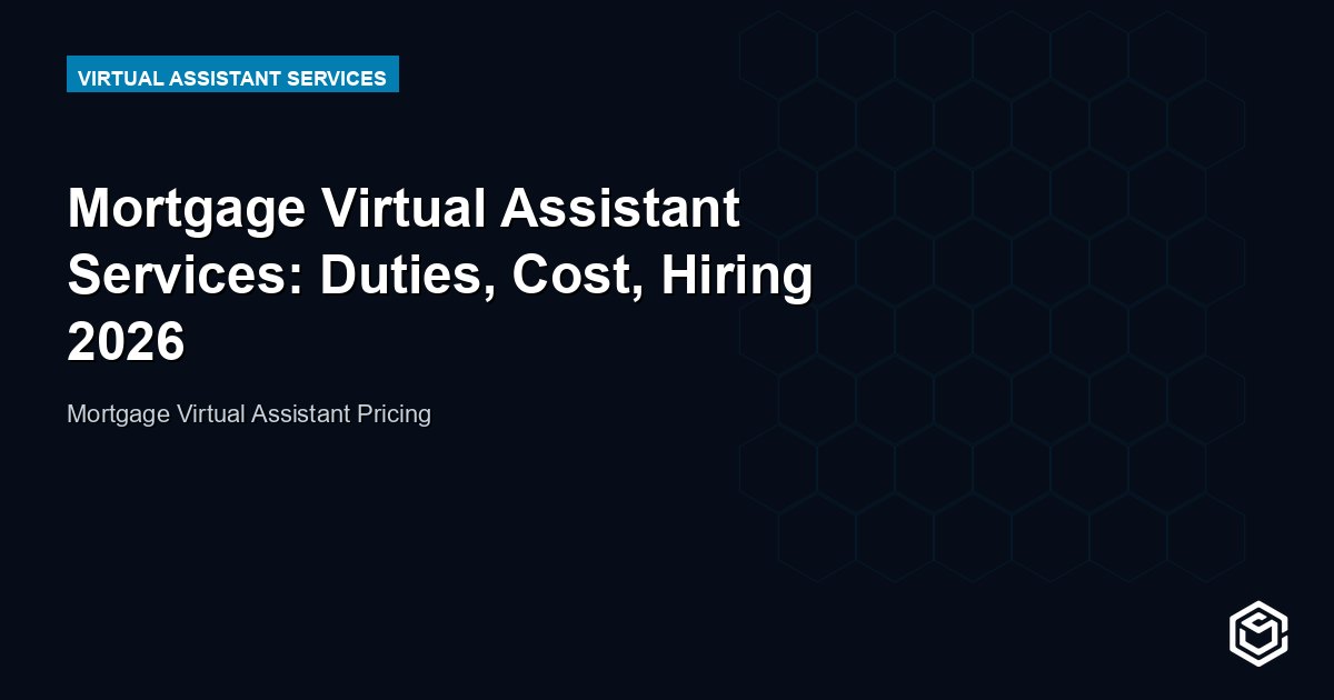 Mortgage Virtual Assistant Services: Duties, Cost, Hiring 2026