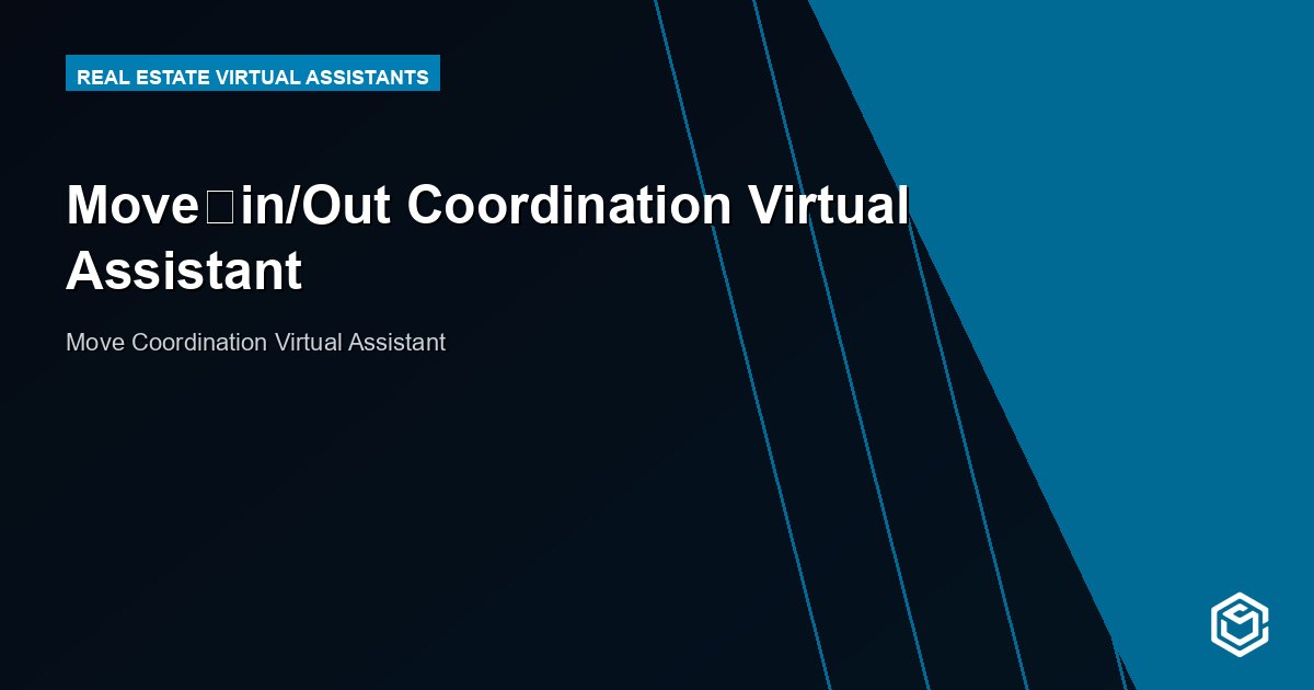 Move‑in/Out Coordination Virtual Assistant