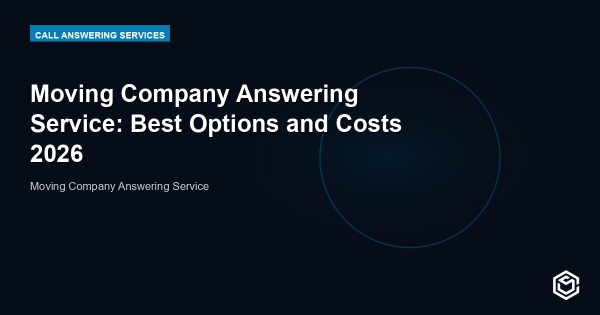 Moving Company Answering Service: Best Options and Costs 2026