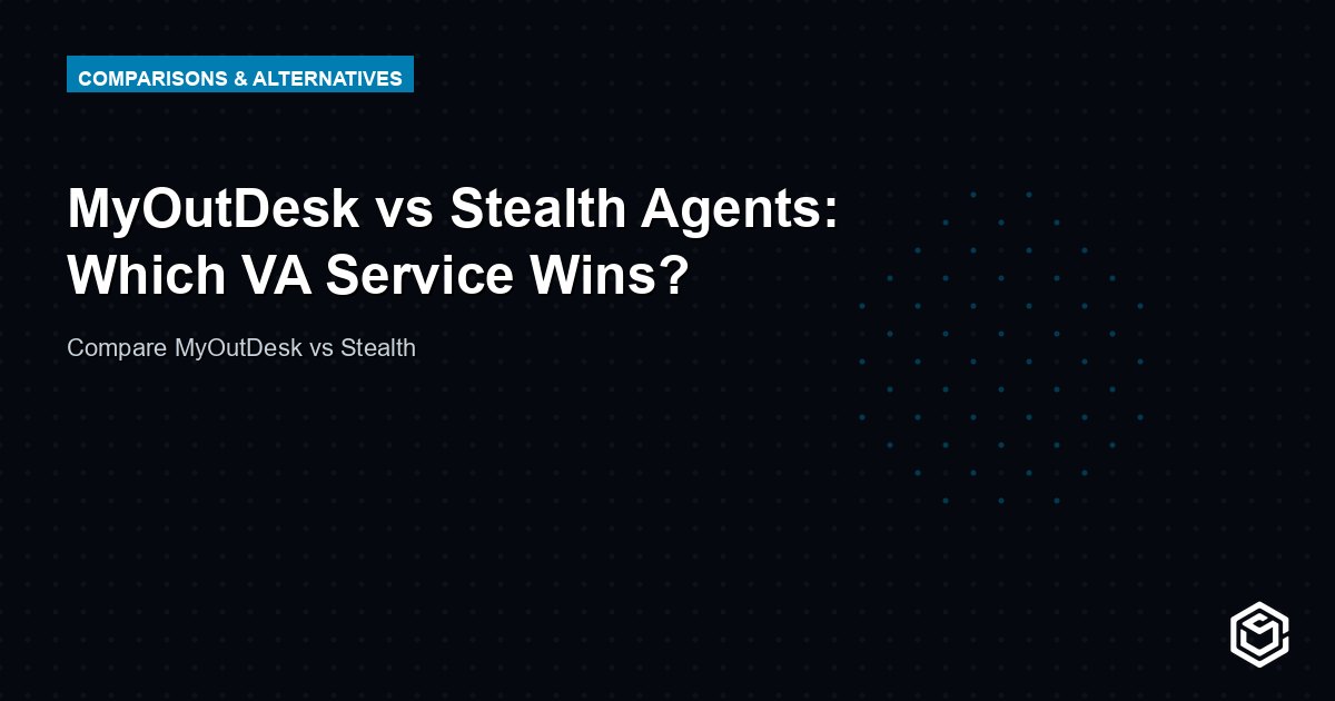 MyOutDesk vs Stealth Agents: Which VA Service Wins?