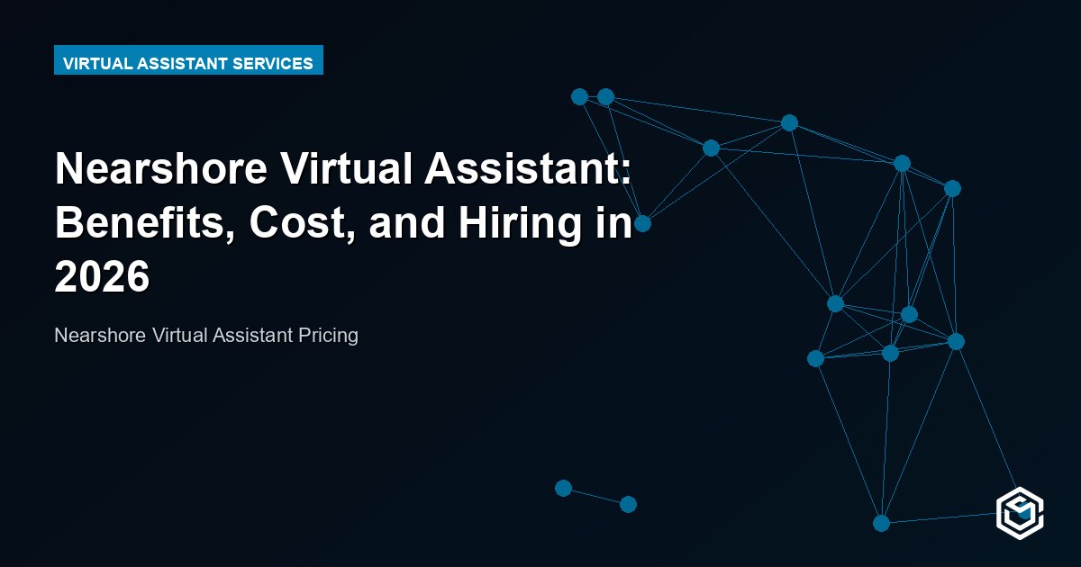 Nearshore Virtual Assistant: Benefits, Cost, and Hiring in 2026
