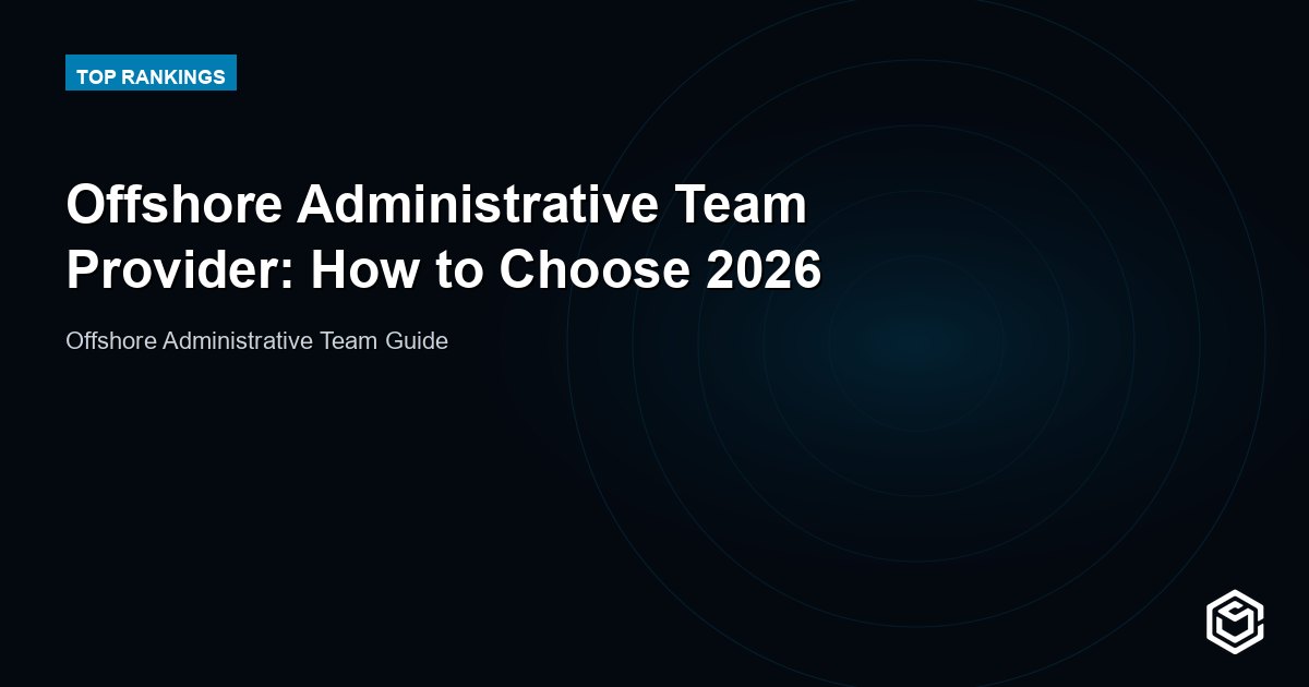 Offshore Administrative Team Provider: How to Choose 2026