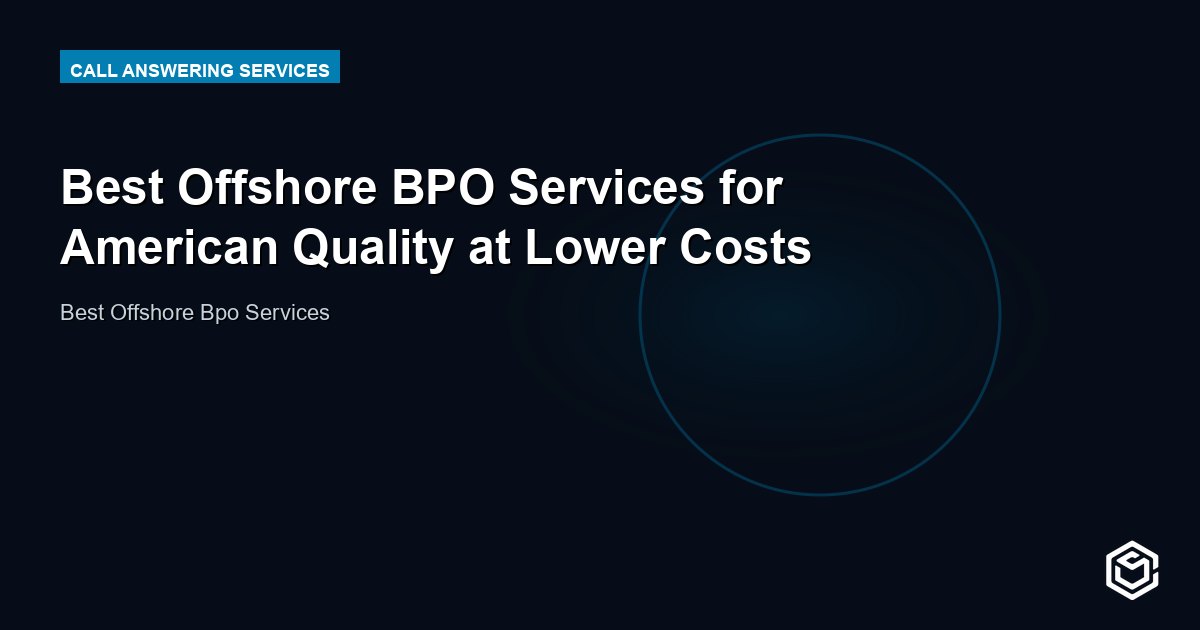 Best Offshore BPO Services for American Quality at Lower Costs