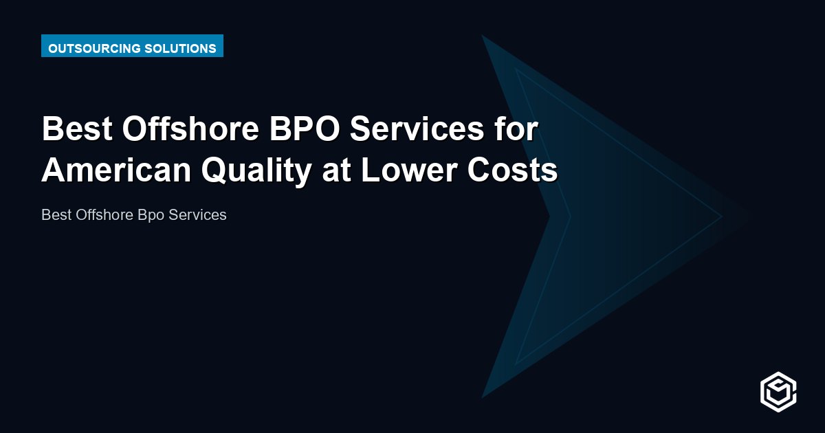Best Offshore BPO Services for American Quality at Lower Costs