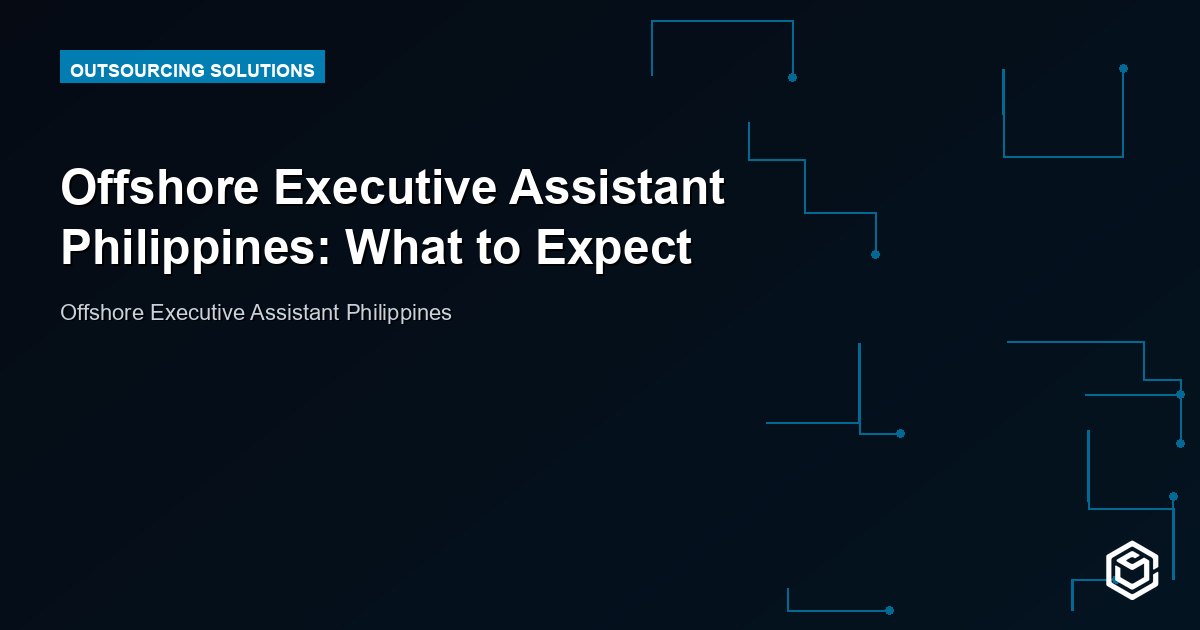 Offshore Executive Assistant Philippines: What to Expect