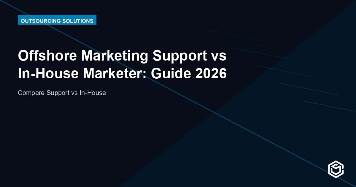 Offshore Marketing Support vs In-House Marketer: Guide 2026