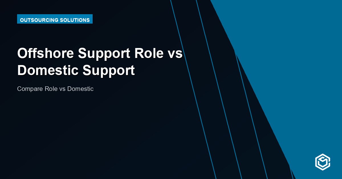 Offshore Support Role vs Domestic Support