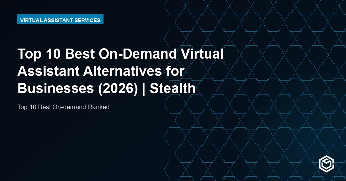 Top 10 Best On-Demand Virtual Assistant Alternatives for Businesses (2026) | Stealth Agents