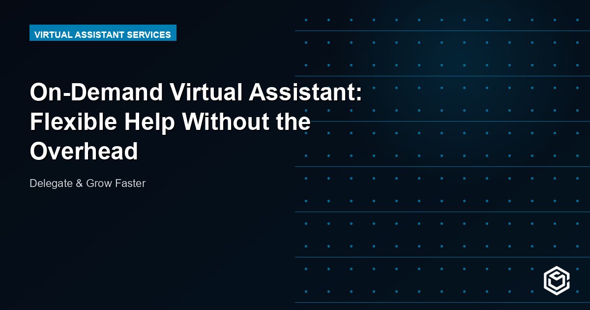 On-Demand Virtual Assistant: Flexible Help Without the Overhead