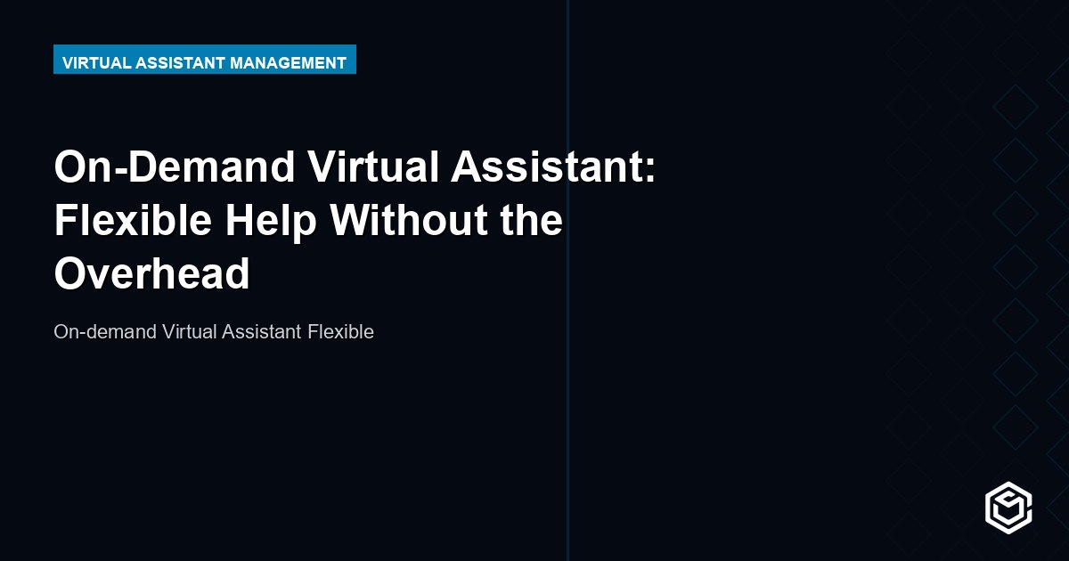 On-Demand Virtual Assistant: Flexible Help Without the Overhead