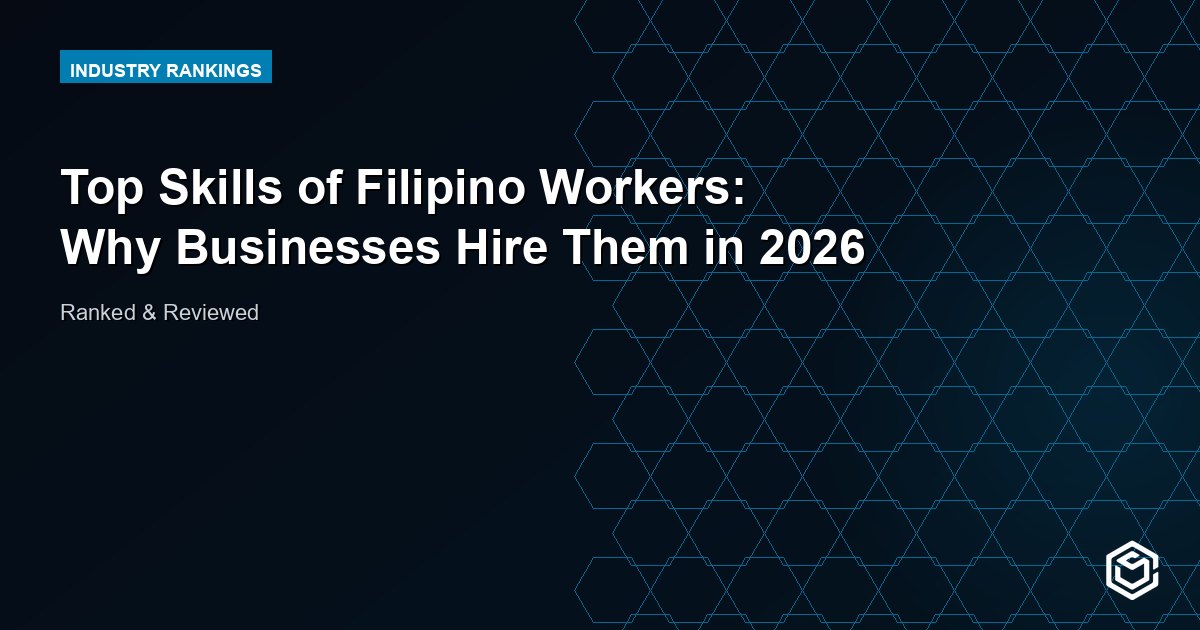 Top Skills of Filipino Workers: Why Businesses Hire Them in 2026