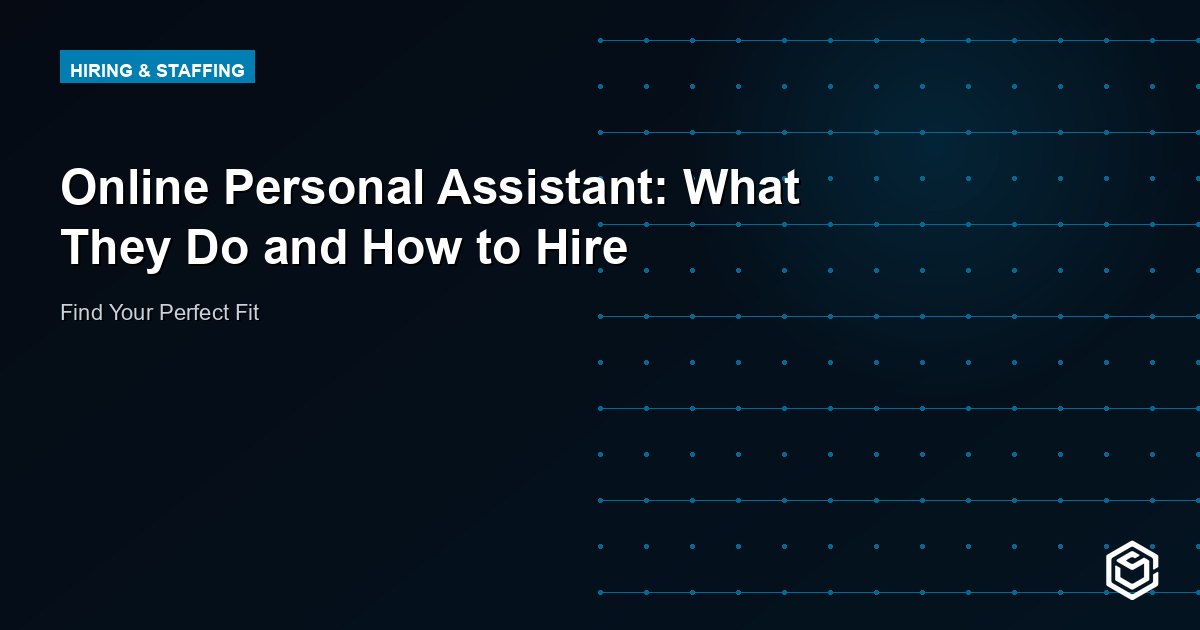 Online Personal Assistant: What They Do and How to Hire