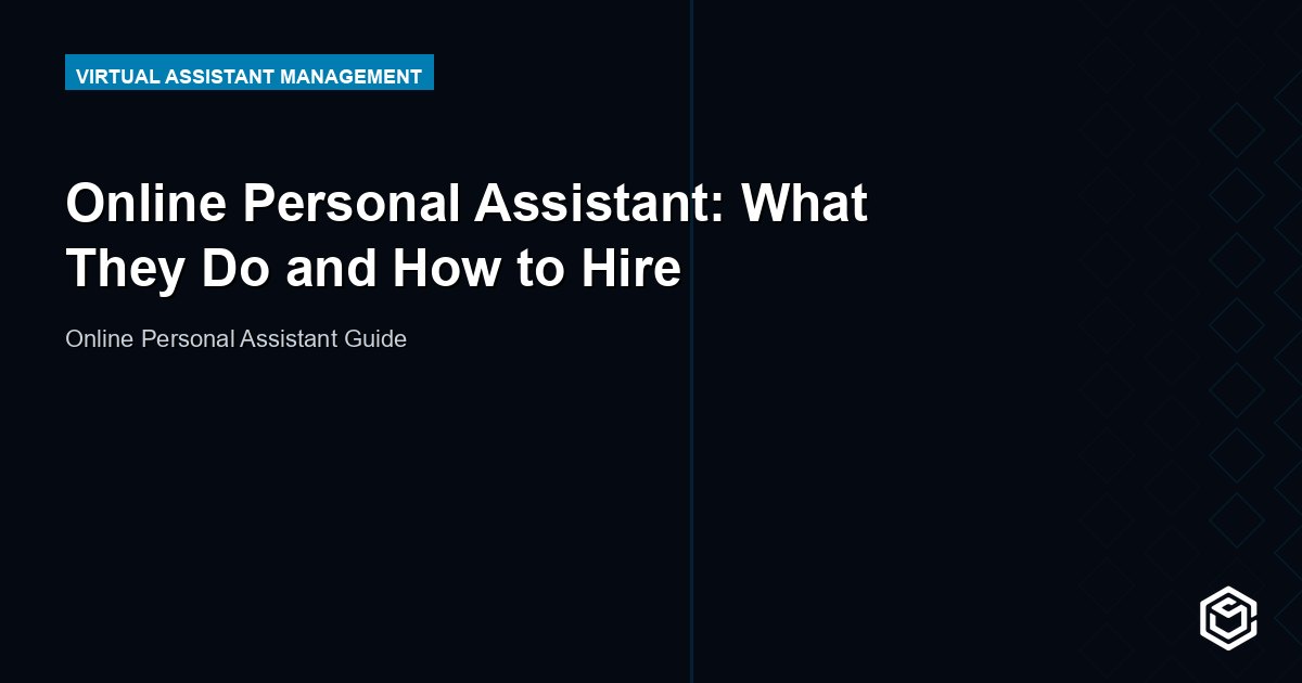 Online Personal Assistant: What They Do and How to Hire