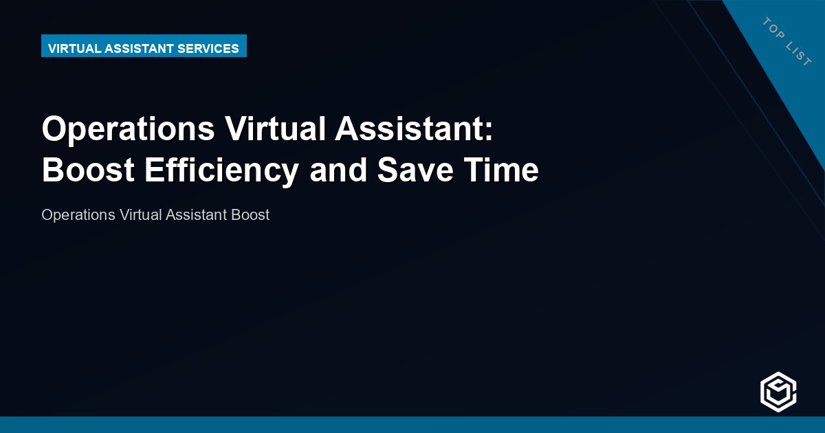 Operations Virtual Assistant: Boost Efficiency and Save Time