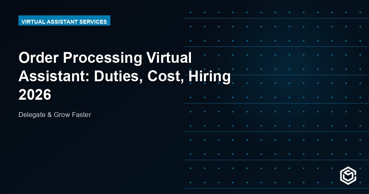 Order Processing Virtual Assistant: Duties, Cost, Hiring 2026