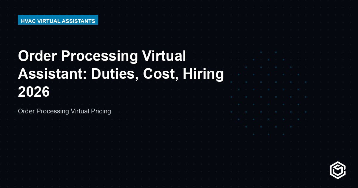Order Processing Virtual Assistant: Duties, Cost, Hiring 2026