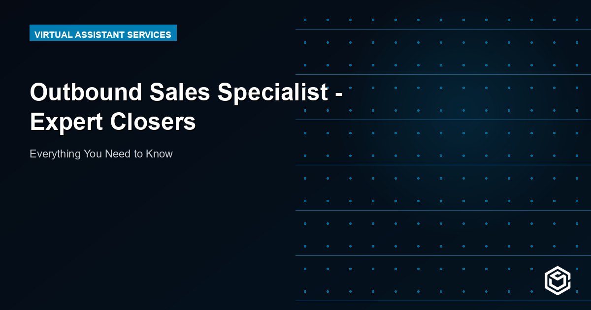 Outbound Sales Specialist - Expert Closers