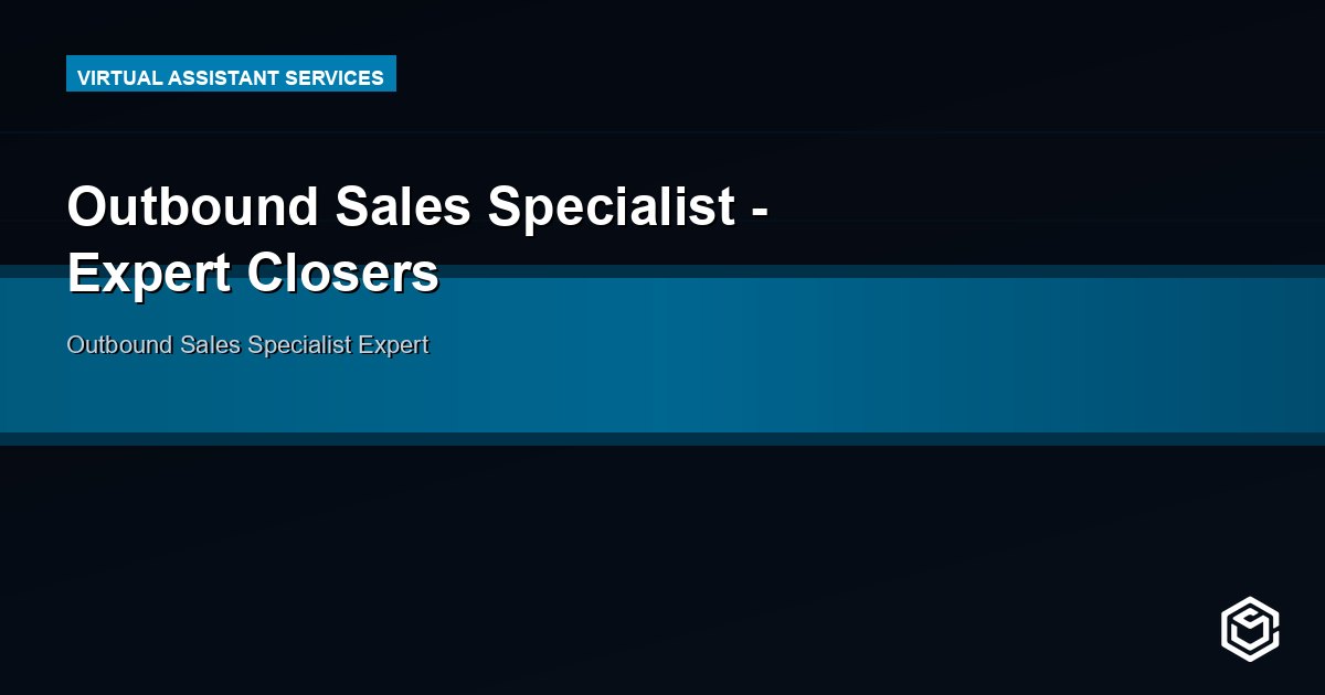 Outbound Sales Specialist - Expert Closers