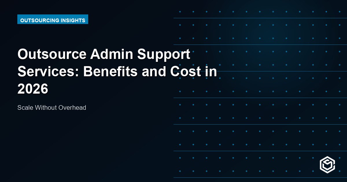 Outsource Admin Support Services: Benefits and Cost in 2026