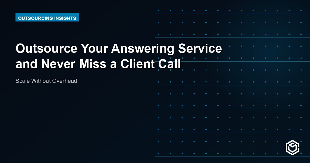 Outsource Your Answering Service and Never Miss a Client Call