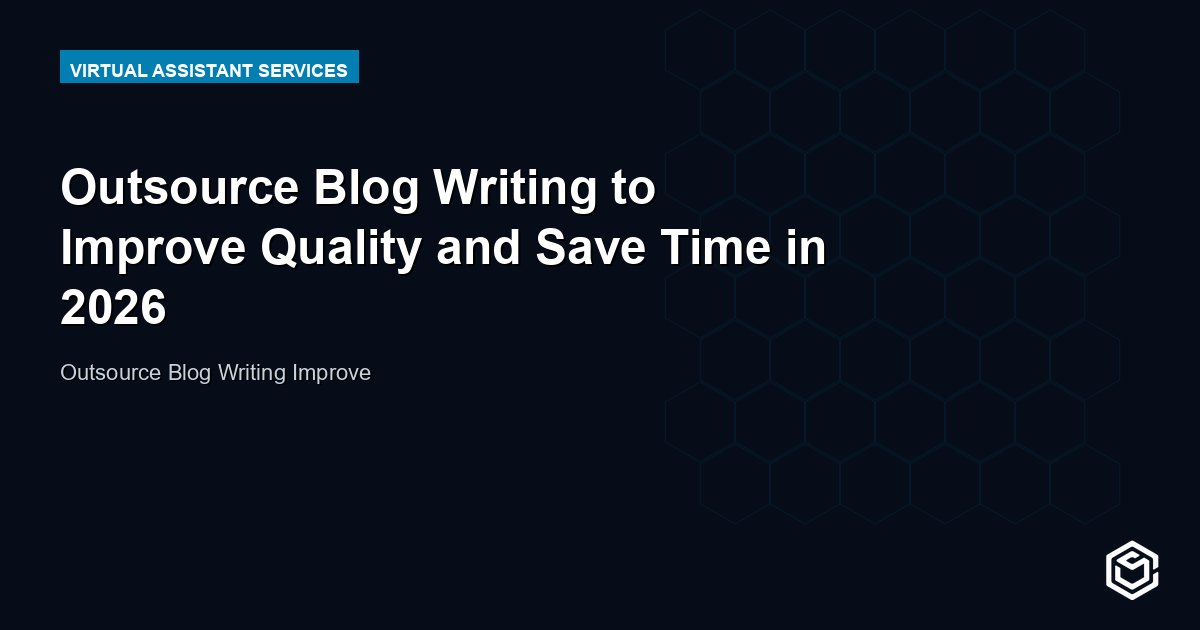 Outsource Blog Writing to Improve Quality and Save Time in 2026