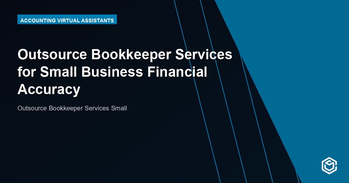 Outsource Bookkeeper Services for Small Business Financial Accuracy
