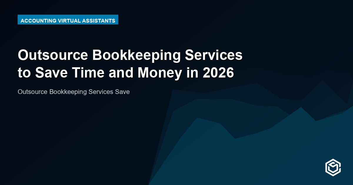 Outsource Bookkeeping Services to Save Time and Money in 2026