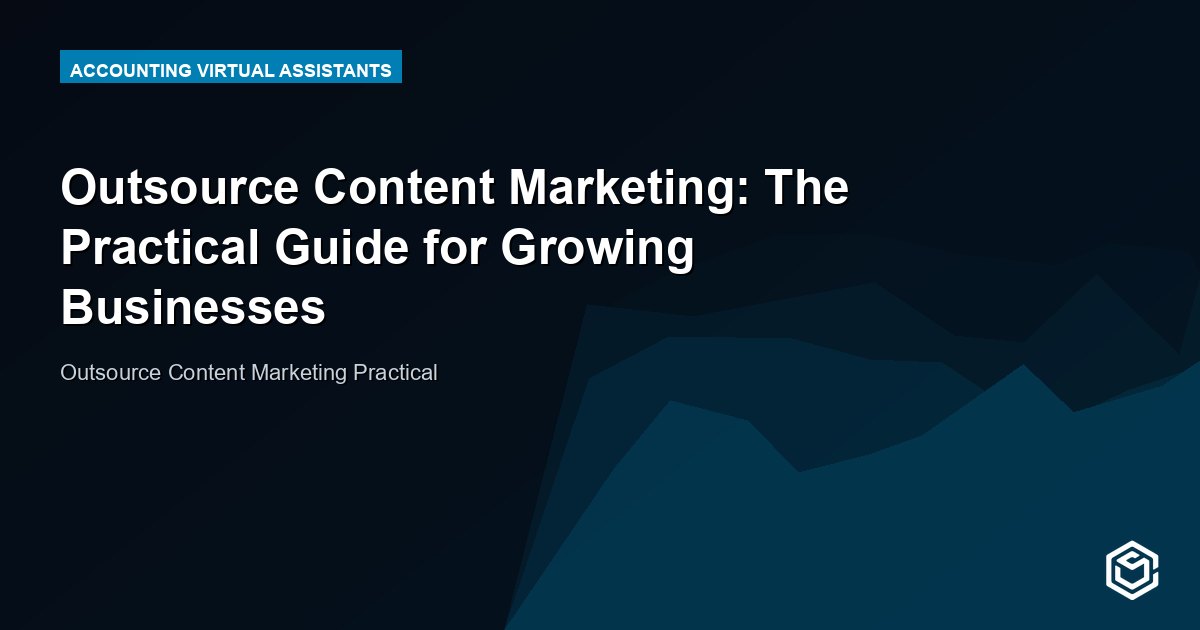 Outsource Content Marketing: The Practical Guide for Growing Businesses