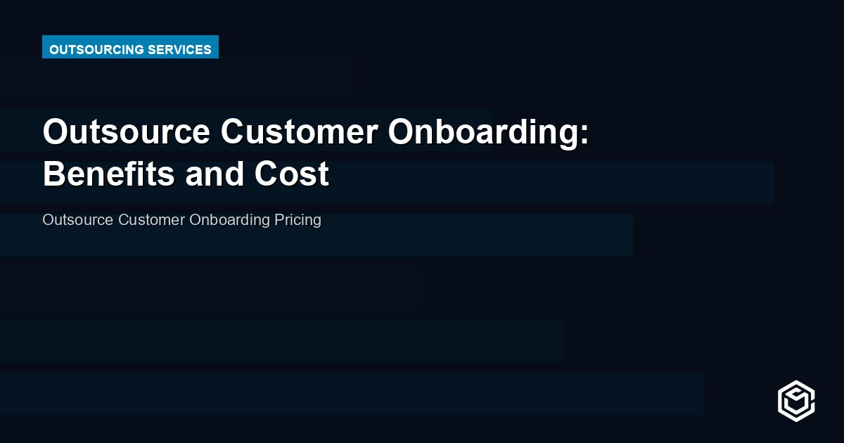 Outsource Customer Onboarding: Speed Up New Client Setup