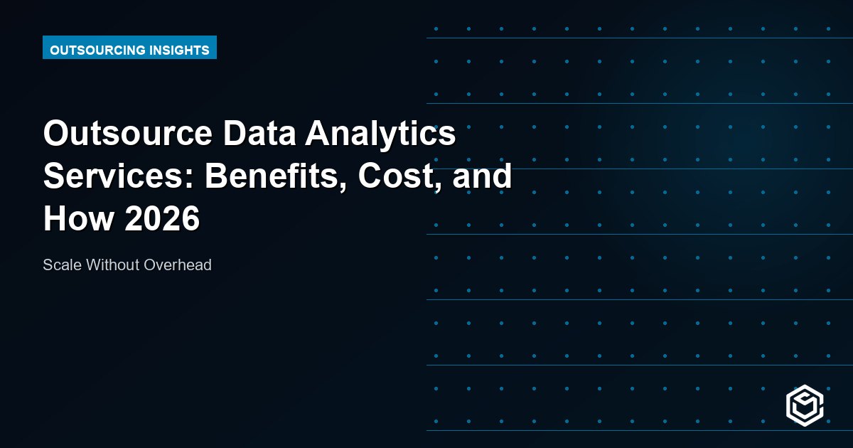 Outsource Data Analytics Services: Benefits, Cost, and How 2026