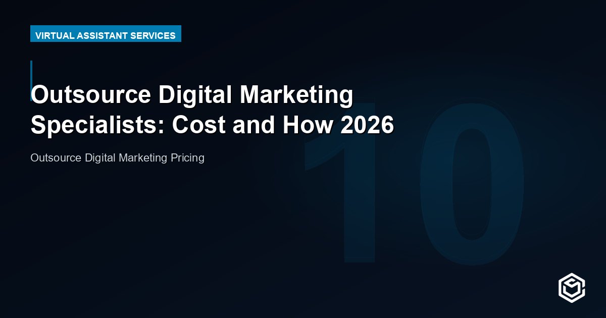 Outsource Digital Marketing Specialists: Cost and How 2026