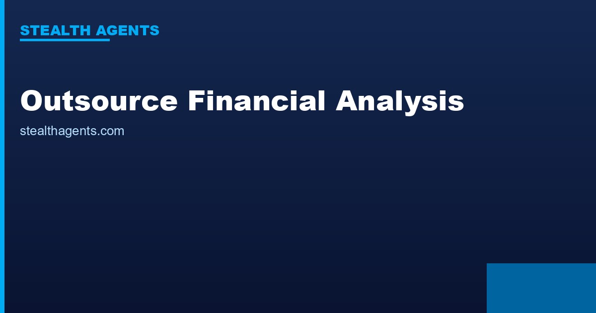 Outsource Financial Analysis: What to Delegate and What to Keep