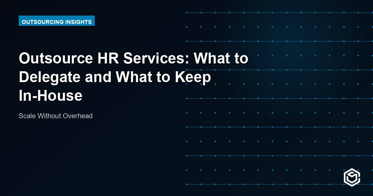 Outsource HR Services: What to Delegate and What to Keep In-House