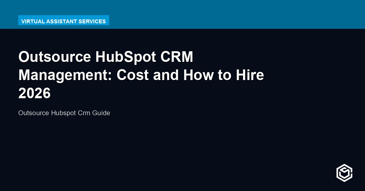 Outsource HubSpot CRM Management: Cost and How to Hire 2026