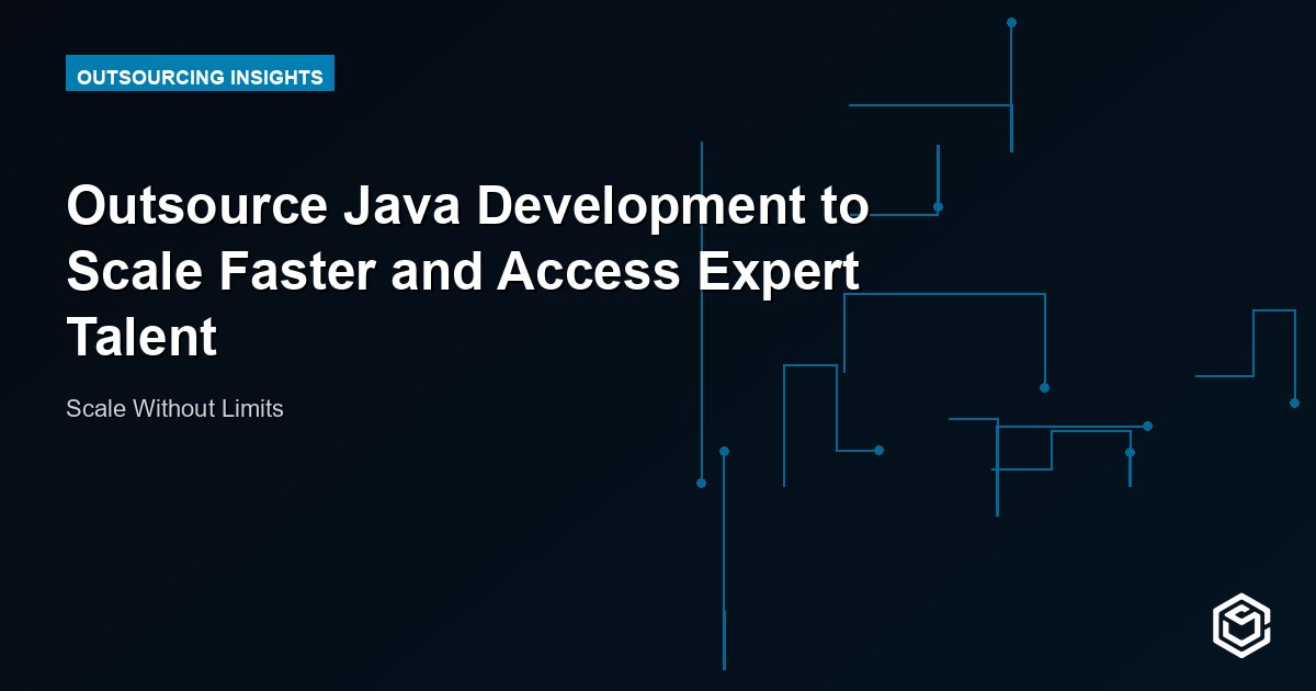 Outsource Java Development to Scale Faster and Access Expert Talent