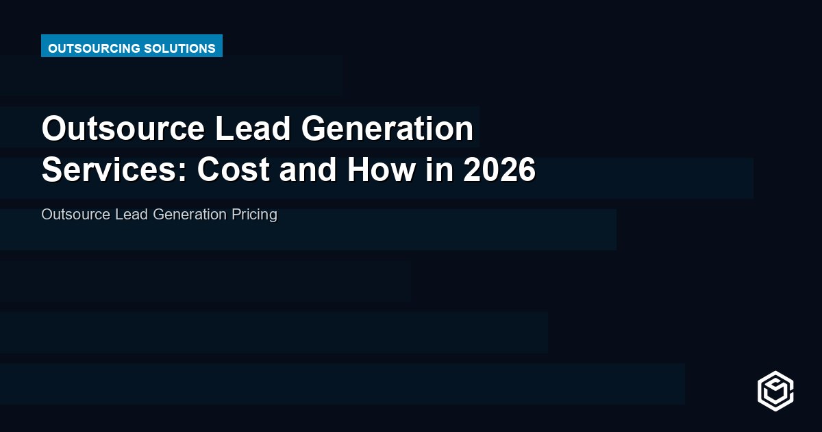 Outsource Lead Generation Services: Cost and How in 2026
