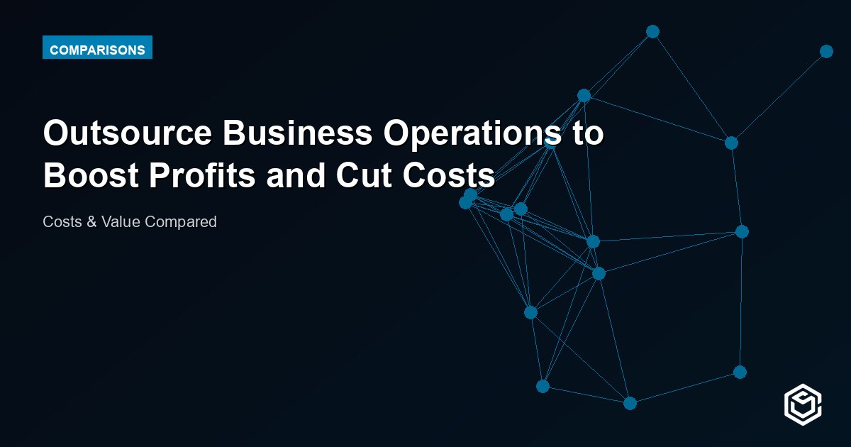 Outsource Business Operations to Boost Profits and Cut Costs