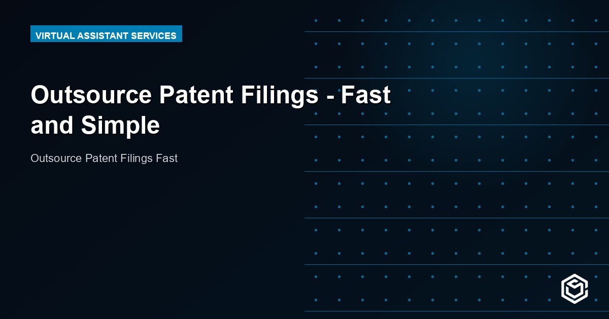 Outsource Patent Filings - Fast and Simple