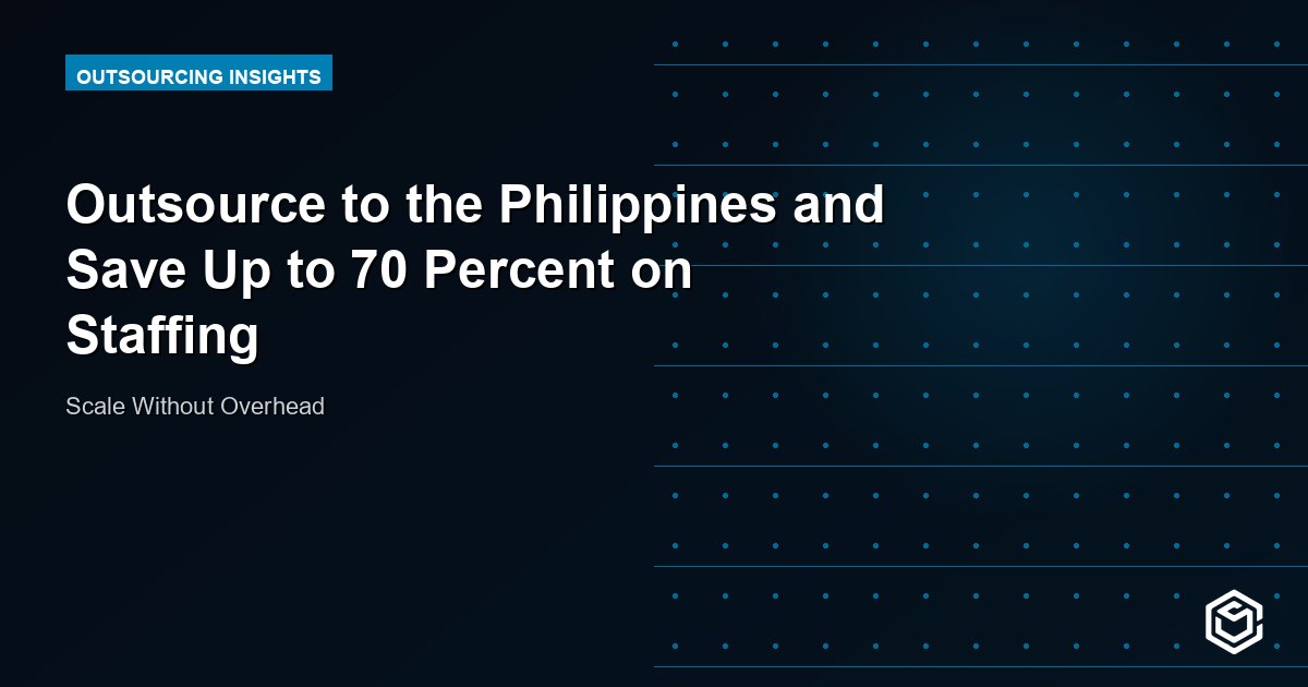 Outsource to the Philippines and Save Up to 70 Percent on Staffing