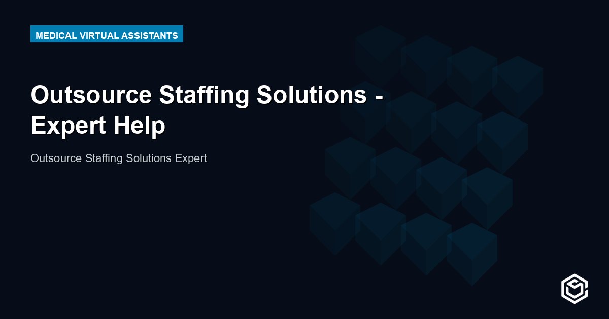 Outsource Staffing Solutions - Expert Help