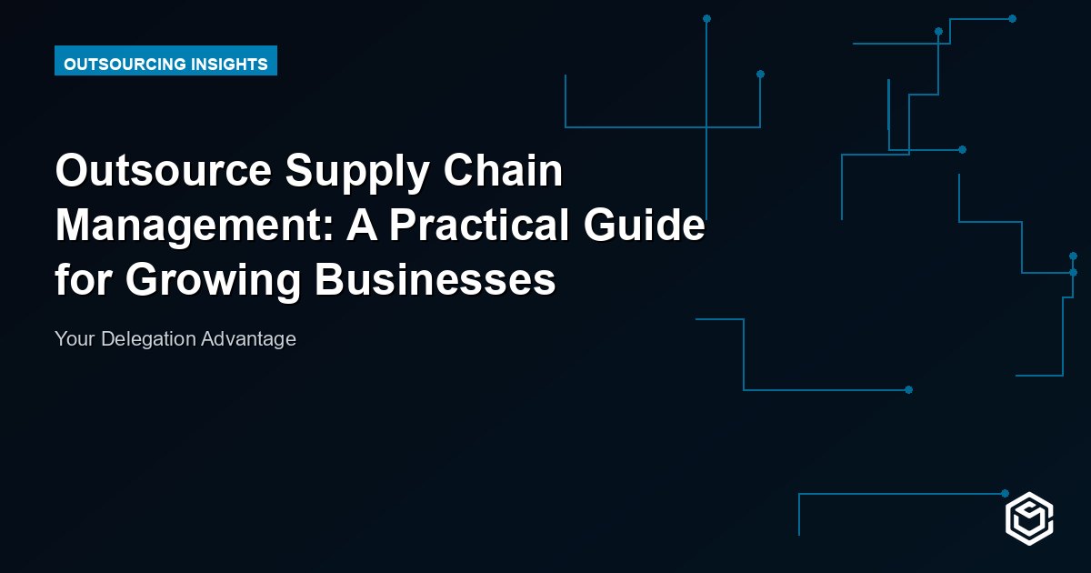 Outsource Supply Chain Management: A Practical Guide for Growing Businesses
