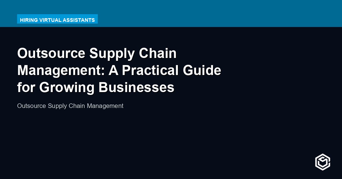 Outsource Supply Chain Management: A Practical Guide for Growing Businesses