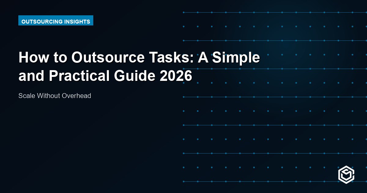 How to Outsource Tasks: A Simple and Practical Guide 2026