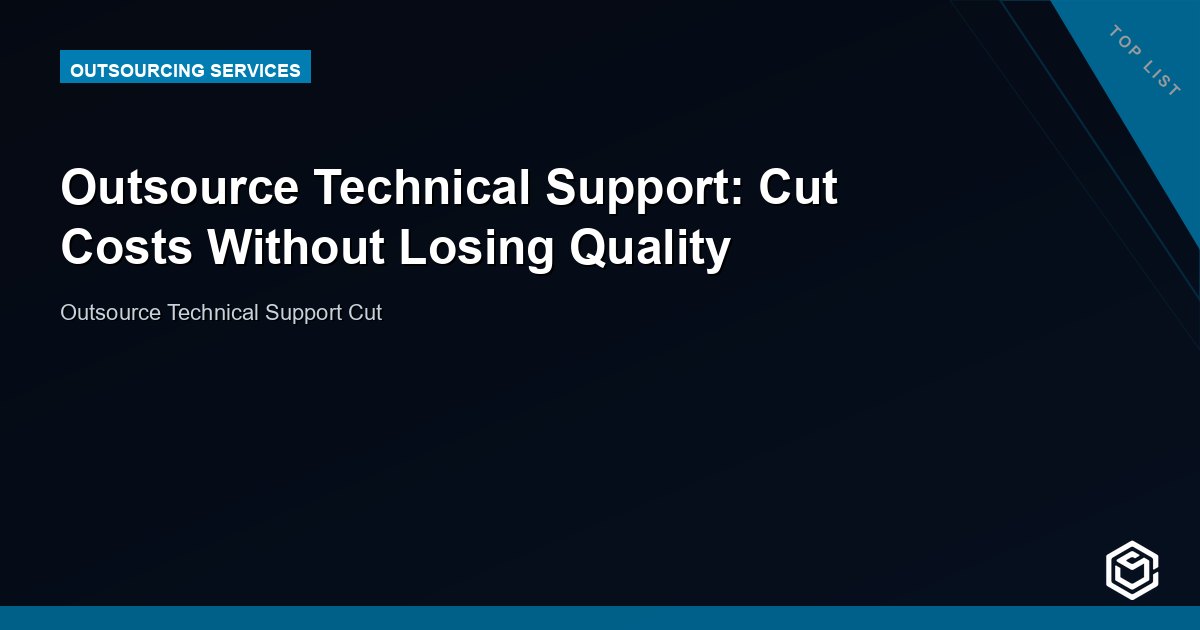 Outsource Technical Support: Cut Costs Without Losing Quality