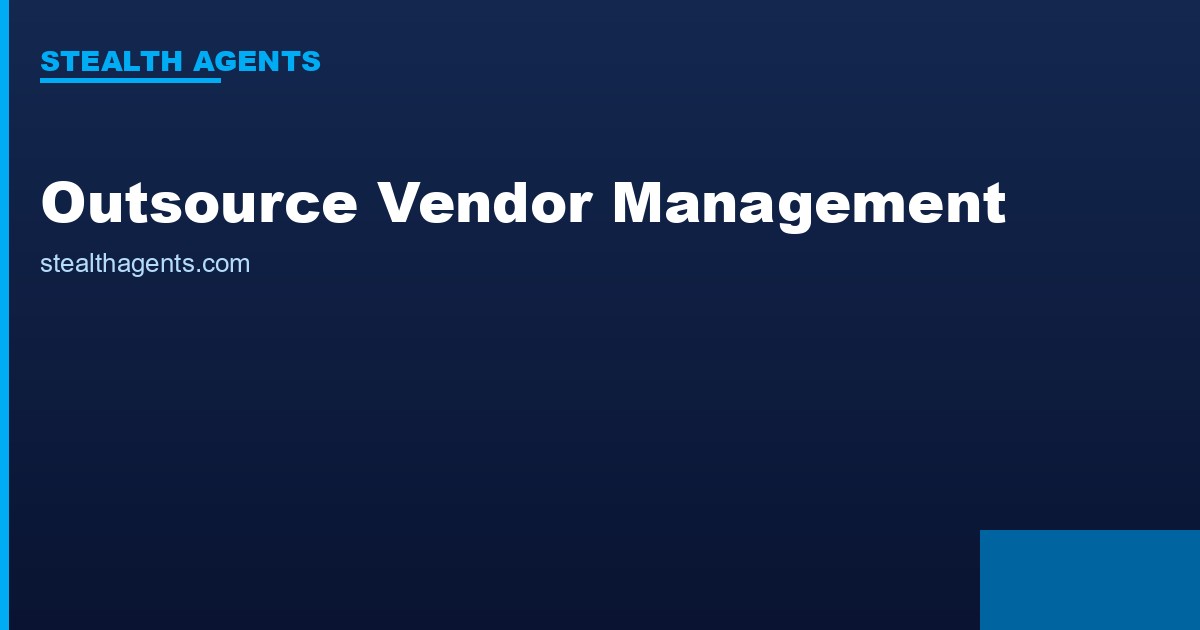 Outsource Vendor Management: Admin Tasks You Can Delegate Today