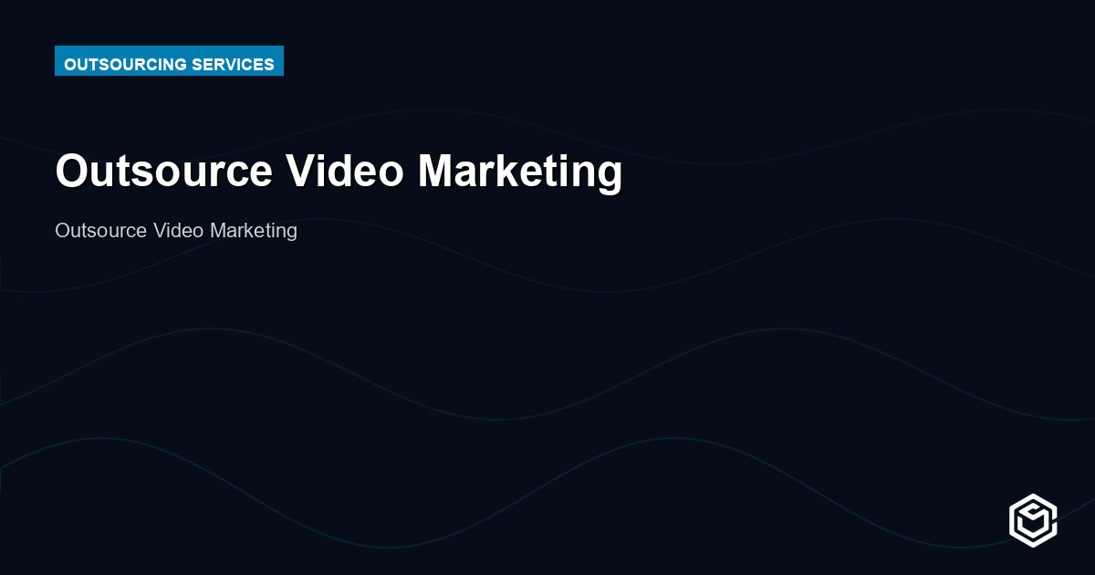 Outsource Video Marketing: Cost, Benefits, and How-To 2026