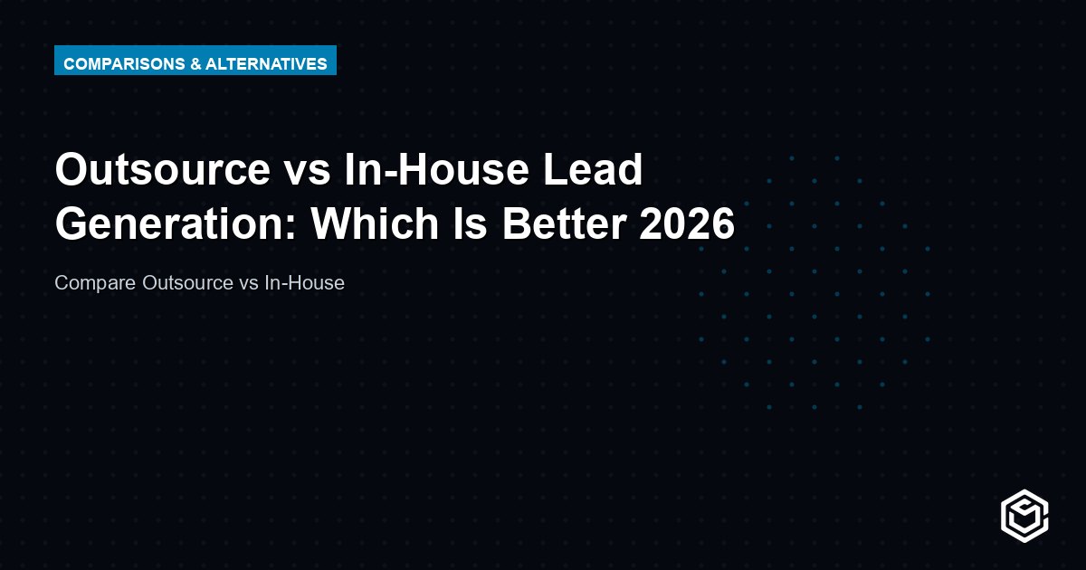 Outsource vs In-House Lead Generation: Which Is Better 2026