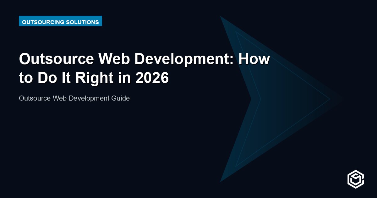 Outsource Web Development: How to Do It Right in 2026